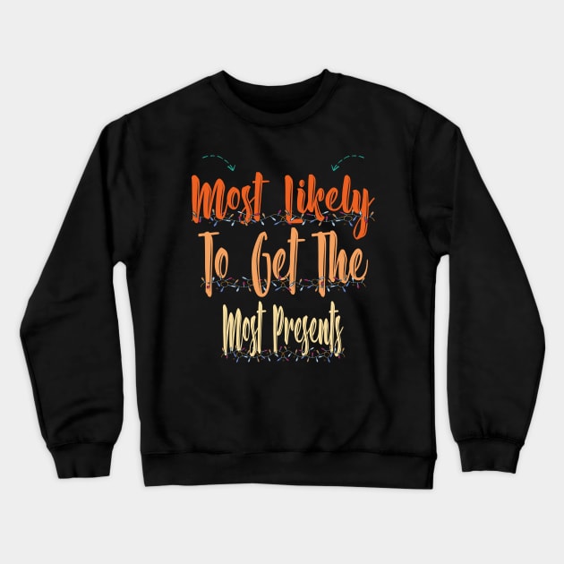 Most Likely To Get The Most Presents Crewneck Sweatshirt by Officail STORE